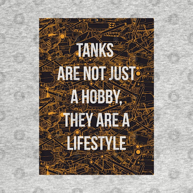 Tanks are not just a hobby, they are a lifestyle by FAawRay